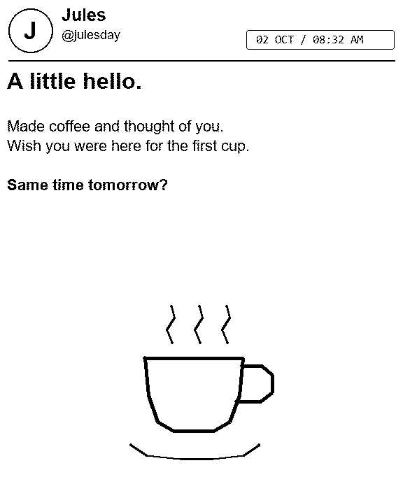 Actual rendered print: Jules @julesday, timestamp, A little hello, a coffee note and a hand-drawn cup.
